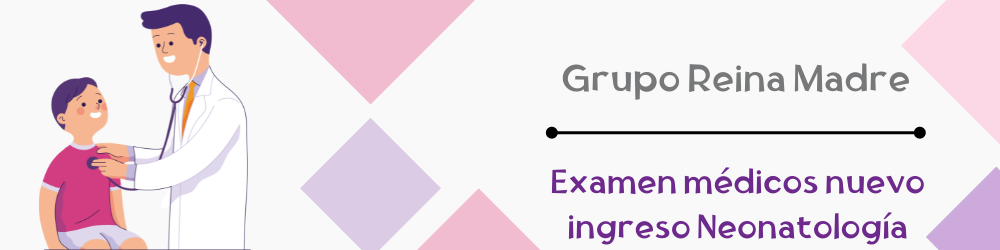 Examen médicos nuevo ingreso Neonatología