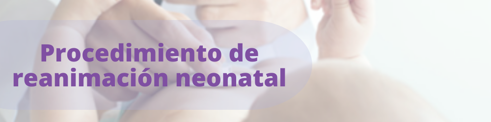 Procedimiento de reanimación neonatal